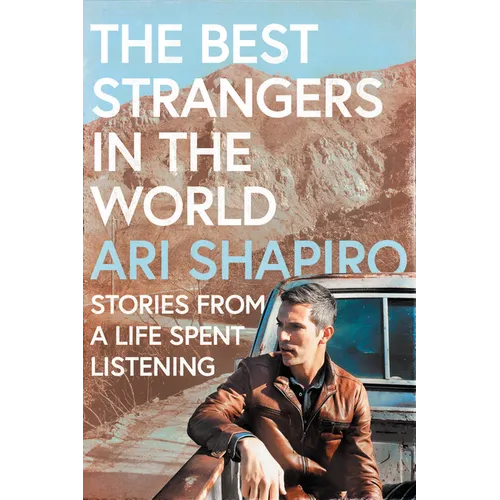The Best Strangers in the World: Stories from a Life Spent Listening