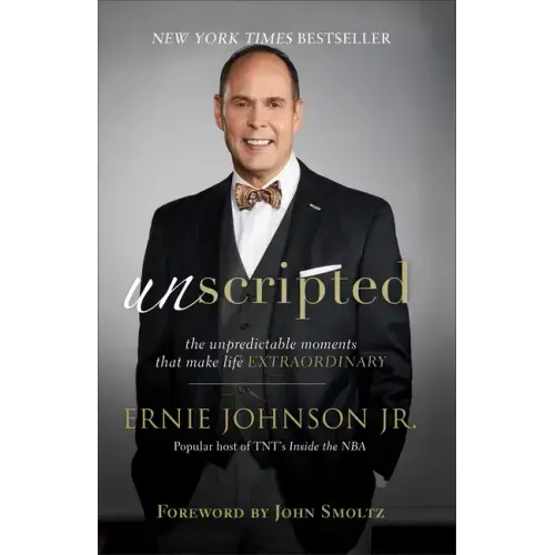 Unscripted: The Unpredictable Moments That Make Life Extraordinary