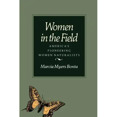 Women in the Field: America's Pioneering Women Naturalists