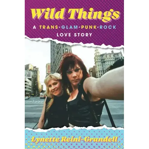 Wild Things: A Trans-Glam-Punk-Rock Love Story