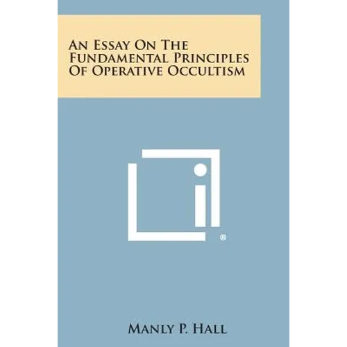 An Essay on the Fundamental Principles of Operative Occultism