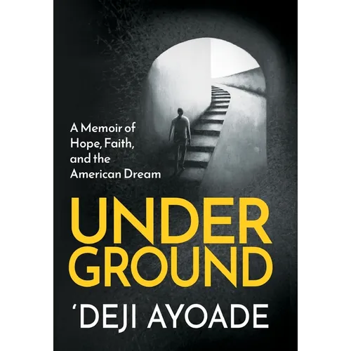 Underground: A Memoir of Hope, Faith, and the American Dream - Hardcover