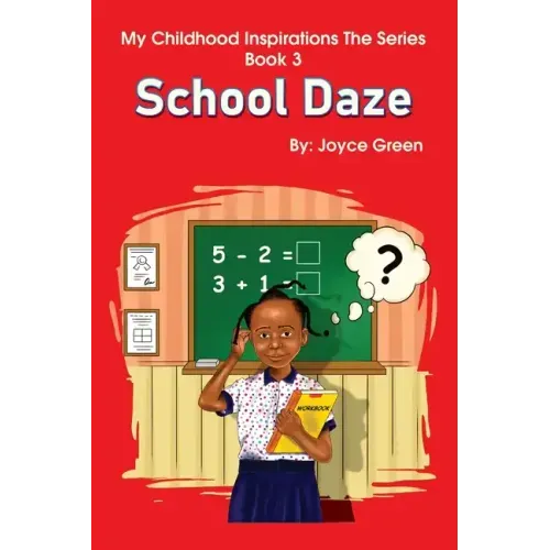 My Childhood Inspirations The Series -Book 3: School Daze