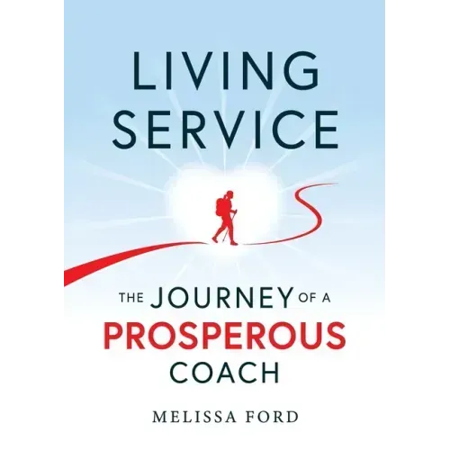 Living Service: The Journey of a Prosperous Coach