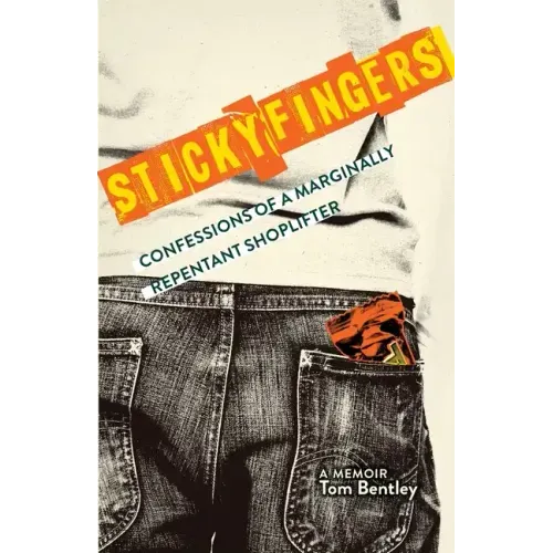 Sticky Fingers: Confessions of a Marginally Repentant Shoplifter
