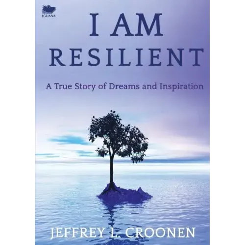 I Am Resilient: A True Story of Dreams and Inspiration