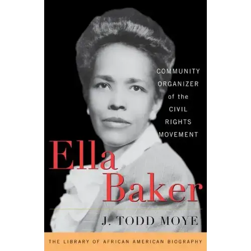 Ella Baker: Community Organizer of the Civil Rights Movement