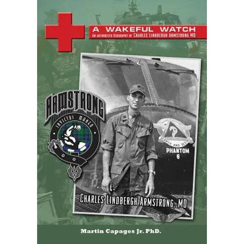 A Wakeful Watch: The Authorized Biography of Charles Lindbergh Armstrong MD