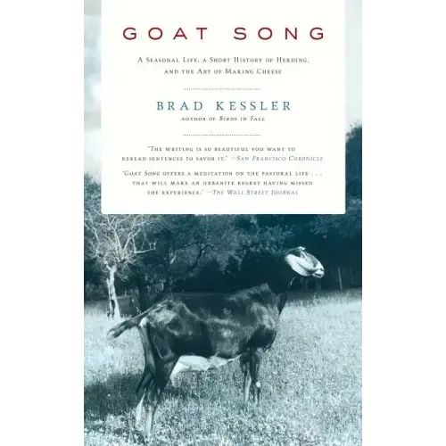 Goat Song: A Seasonal Life, a Short History of Herding, and the Art of Making Cheese