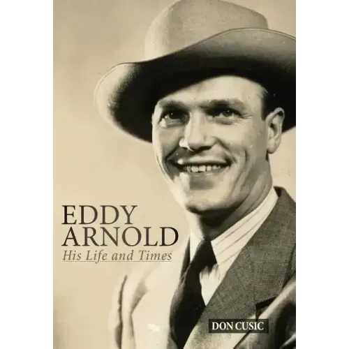 Eddy Arnold: His Life and Times