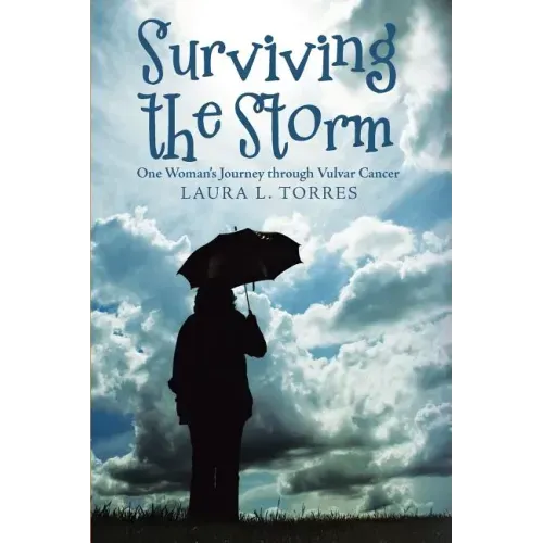 Surviving the Storm: One Woman'S Journey Through Vulvar Cancer