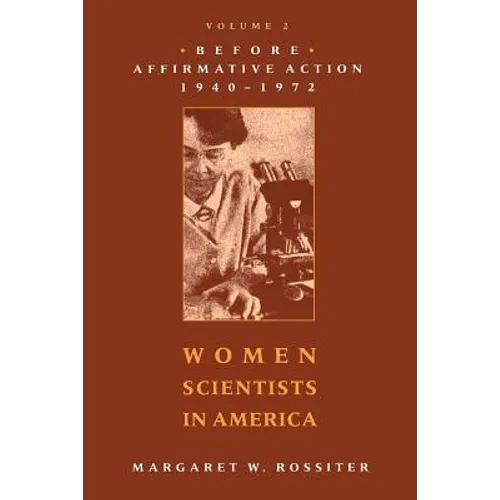 Women Scientists in America: Before Affirmative Action, 1940-1972