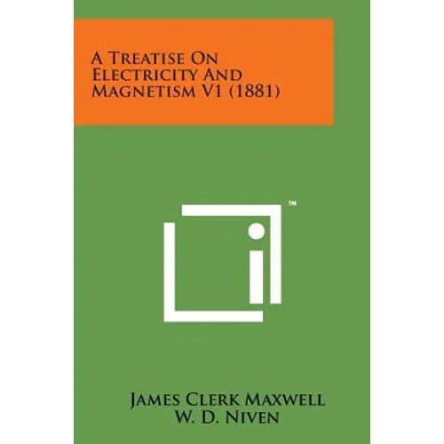 A Treatise on Electricity and Magnetism V1 (1881)