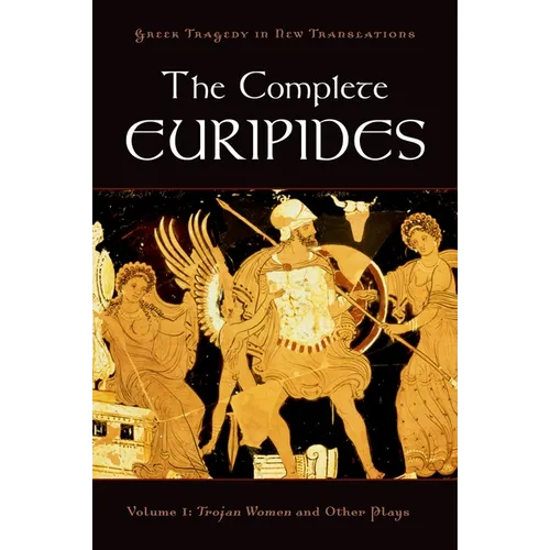 The Complete Euripides: Volume I: Trojan Women and Other Plays
