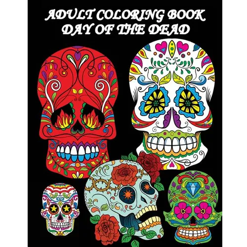 Adult Coloring Book Day Of The Dead: Dia De Los Muertos: Sugar Skulls Coloring Pages