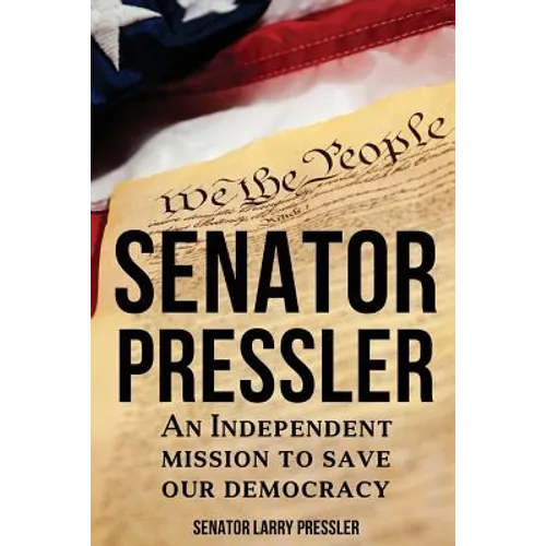 Senator Pressler: An Independent Mission to Save Our Democracy