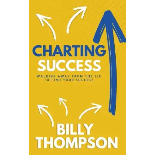 Charting Success: Walking Away from the Lie to Find Your Success