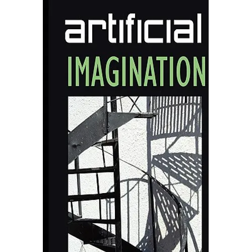 Artificial Imagination: A humorous, thoughtfully thoughtless description of a Hi-Tech immigrant's journey through space, time, life and love.