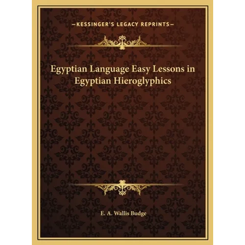 Egyptian Language Easy Lessons in Egyptian Hieroglyphics