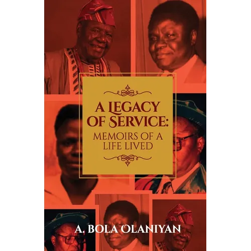 A Legacy of Service: Memoirs of a Life Lived