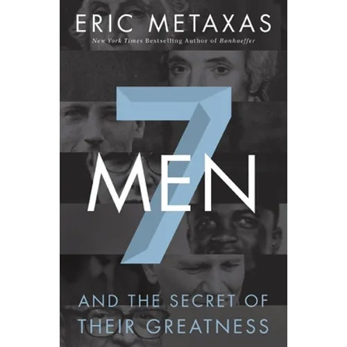 7 Men: And the Secret of Their Greatness
