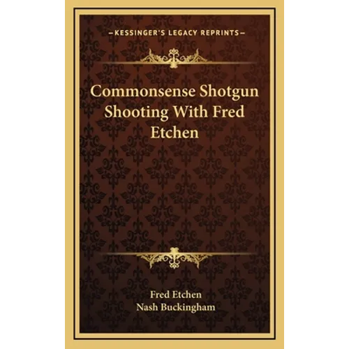 Commonsense Shotgun Shooting With Fred Etchen