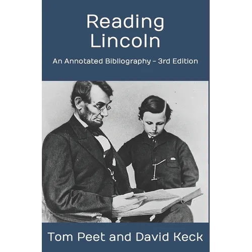 Reading Lincoln: An Annotated Bibliography - 3rd Edition