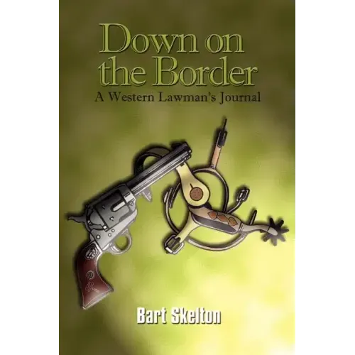 Down on the Border: A Western Lawman's Journal