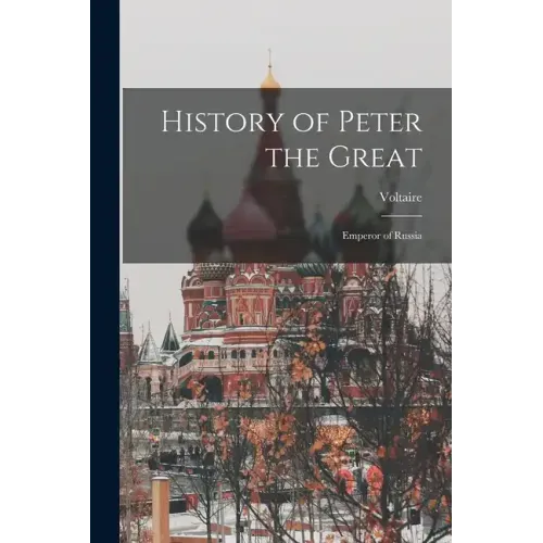 History of Peter the Great: Emperor of Russia