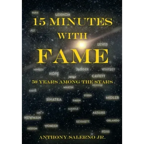 15 Minutes With Fame: 50 Years Among the Stars