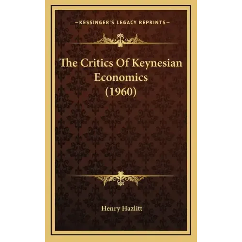 The Critics Of Keynesian Economics (1960)