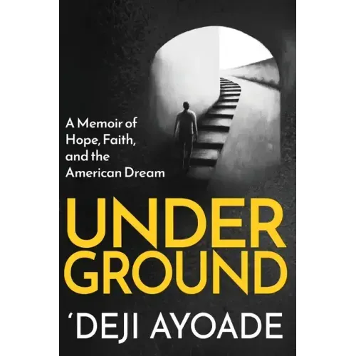 Underground: A Memoir of Hope, Faith, and the American Dream