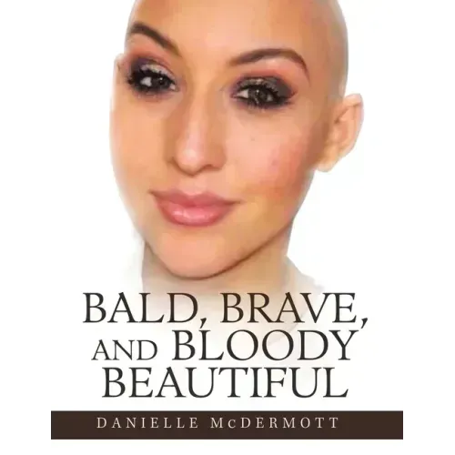 Bald, Brave, and Bloody Beautiful