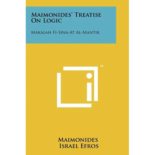 Maimonides' Treatise On Logic: Makalah Fi-Sina-At Al-Mantik