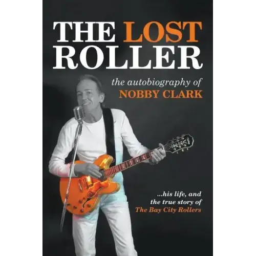 The Lost Roller: The Autobiography of Nobby Clark