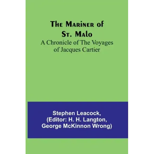 The Mariner of St. Malo: A chronicle of the voyages of Jacques Cartier