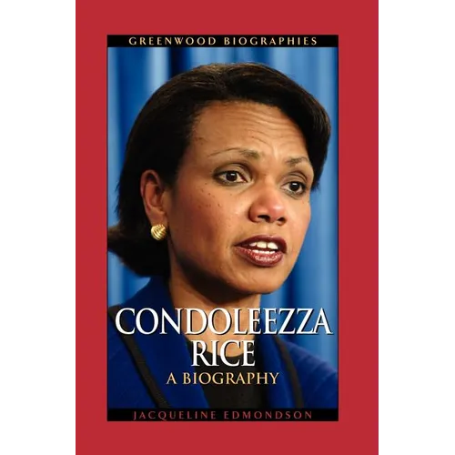 Condoleezza Rice: A Biography