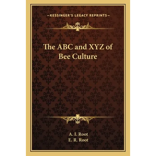 The ABC and XYZ of Bee Culture
