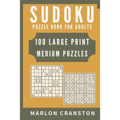 Sudoku Puzzle Book For Adults: 100 Large Print Medium Puzzles for Sudoku Lovers and Enthusiasts To Enjoy