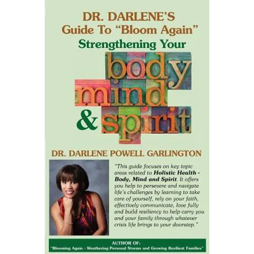 Dr. Darlene's Guide to "Bloom Again": Strengthening Your Body, Mind & Spirit