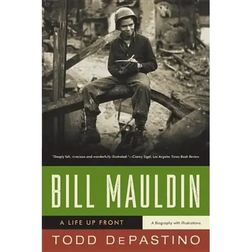 Bill Mauldin: A Life Up Front