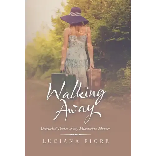Walking Away: Unburied Truths of My Murderous Mother