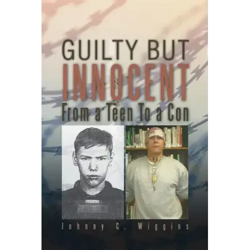 Guilty But Innocent: From a Teen to a Con