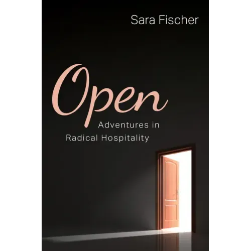 Open: Adventures in Radical Hospitality