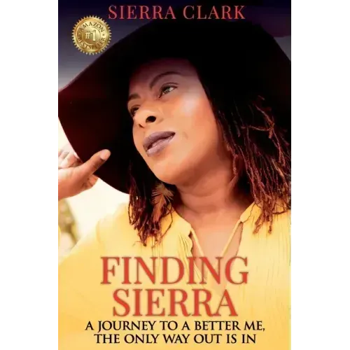 Finding Sierra: A Journey to a Better Me, the Only Way Out is In