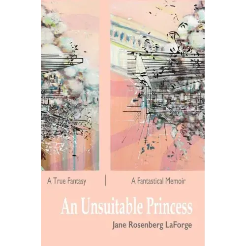 An Unsuitable Princess: A True Fantasy / A Fantastical Memoir