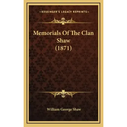 Memorials Of The Clan Shaw (1871)
