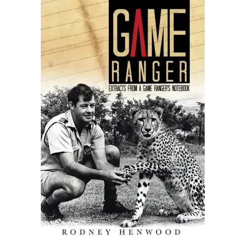 Game Ranger: Extracts from a Game Ranger's Notebook