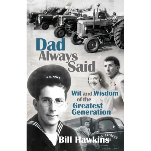 Dad Always Said: Wit and Wisdom of the Greatest Generation