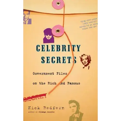 Celebrity Secrets: Official Government Files on the Rich and Famous